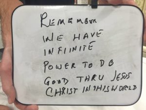 Bob would often write messages to his family or things on his mind while in the hospital, this was written during one of the family church services held in his room.